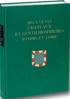 Couverture du livre « Deux cents chateaux et gentilhommieres d'indre-et-loire » de Karl Reille aux éditions Bibliotheque Des Introuvables