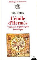 Couverture du livre « L'étoile d'Hermès ; fragments de philosophie hermétique » de Mirko Sladek aux éditions Dervy