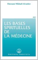 Couverture du livre « Les bases spirituelles de la médecine » de Omraam Mikhael Aivanhov aux éditions Prosveta