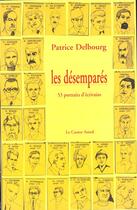 Couverture du livre « Les desempares - 53 portraits d'ecrivains » de Patrice Delbourg aux éditions Castor Astral