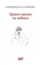 Couverture du livre « Quatre saisons en enfance » de Catherine De La Clergerie aux éditions Maurice Nadeau