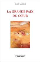 Couverture du livre « La grande paix du coeur » de Suyin Lamour aux éditions Accarias-originel