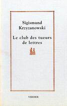 Couverture du livre « Le club des tueurs de lettres » de Siguizmound Krjijanovski aux éditions Verdier