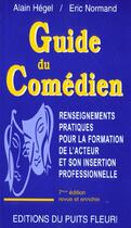 Couverture du livre « Guide du comédien (7e edition) » de Alain Hegel et Eric Normand aux éditions Puits Fleuri