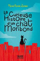 Couverture du livre « La curieuse histoire d'un chat moribond » de Marie-Renee Lavoie aux éditions Alice