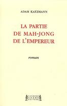 Couverture du livre « La partie de Mah-Jong de l'empereur » de Adam Katmann aux éditions Jacques Andre