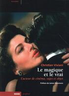 Couverture du livre « Le magique et le vrai ; l'acteur de cinéma, sujet et objet » de Christian Viviani aux éditions Rouge Profond