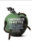 Couverture du livre « L'université en miettes ; servitude volontaire, lutte des places et crises de sorcellerie » de Yves Dupont aux éditions L'echappee