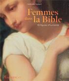 Couverture du livre « Femmes dans la bible ; 30 figures d'humanité » de Nathalie Nabert aux éditions Magnificat