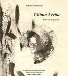 Couverture du livre « Ultima verba - une vie de poesie » de Notenboom Robert aux éditions Puits De Roulle