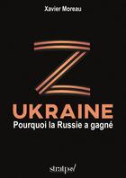 Couverture du livre « Ukraine : pourquoi la Russie a gagné » de Xavier Moreau aux éditions Thebookedition.com