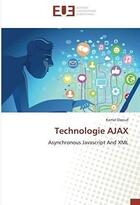 Couverture du livre « Technologie AJAX ; asynchronous javascript and XML » de Kamel Daoud aux éditions Editions Universitaires Europeennes