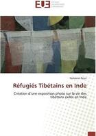 Couverture du livre « Réfugiés tibétains en Inde ; création d'une exposition photo sur la vie des tibétains exilés en Inde » de Nolwenn Roux aux éditions Editions Universitaires Europeennes
