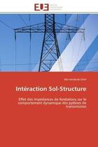 Couverture du livre « Interaction sol-structure - effet des impedances de fondations sur le comportement dynamique des pyl » de Jendoubi Omri Abir aux éditions Editions Universitaires Europeennes