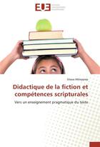 Couverture du livre « Didactique de la fiction et compétences scripturales ; vers un enseignement pragmatique du texte » de Silasse Mbieppiep aux éditions Editions Universitaires Europeennes