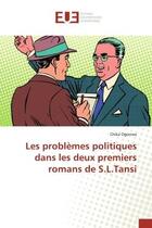 Couverture du livre « Les problemes politiques dans les deux premiers romans de S.L.Tansi » de Ogonwa aux éditions Editions Universitaires Europeennes