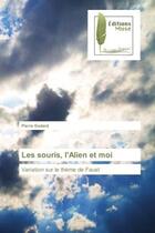 Couverture du livre « Les souris, l'alien et moi - variation sur le theme de faust » de Pierre Godard aux éditions Muse