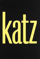 Couverture du livre « Katz » de Alex Katz et Vincent Katz aux éditions Nero