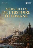Couverture du livre « Merveilles de l'histoire ottomane » de Abu Zakariyya Muhyiddin Al-Hussayni aux éditions Kanz