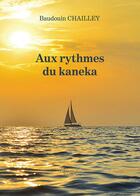 Couverture du livre « Aux rythmes du kaneka » de Baudouin Chailley aux éditions Baudelaire