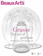 Couverture du livre « Grasse, the art of perfume : international perfume museum » de  aux éditions Beaux Arts Editions