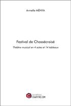 Couverture du livre « Festival de Chassécroisé ; théâtre musical en 4 actes et 14 tableaux » de Armelle Menya aux éditions Chapitre.com