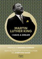 Couverture du livre « I have a dream : discours d'introduction de Joséphine Baker » de Martin Luther King aux éditions Harpercollins