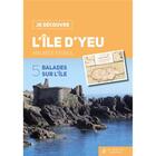 Couverture du livre « Je découvre l'île d'Yeu : balades sur l'île » de Maurice Esseul aux éditions Geste