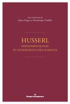 Couverture du livre « Husserl ; phénoménologie et fondements des sciences » de Dominique Pradelle et Julien Farges et Collectif aux éditions Hermann