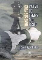 Couverture du livre « Dans ses yeux, j'ai vu le temps qui reste » de Dominique Pajian aux éditions Le Lys Bleu