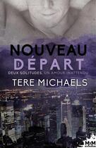 Couverture du livre « Nouveau départ » de Tere Michaels aux éditions Reines-beaux