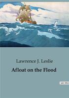 Couverture du livre « Afloat on the Flood » de Lawrence J. Leslie aux éditions Culturea