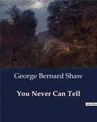 Couverture du livre « You Never Can Tell » de George Bernard Shaw aux éditions Culturea