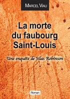 Couverture du livre « La morte du Faubourg Saint-Louis » de Marcel Viau aux éditions Bookelis