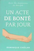 Couverture du livre « Un Acte de Bonté par jour » de Dominique Chailan et Lou Lacoste aux éditions Dominique Chailan