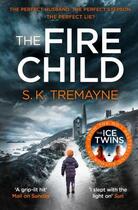 Couverture du livre « THE FIRE CHILD » de S.K. Tremayne aux éditions Harper Collins Uk