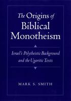 Couverture du livre « The Origins of Biblical Monotheism: Israel's Polytheistic Background a » de Smith Mark S aux éditions Oxford University Press Usa