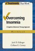 Couverture du livre « Overcoming Insomnia: A Cognitive-Behavioral Therapy Approach Workbook » de Carney Colleen E aux éditions Oxford University Press Usa