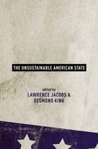 Couverture du livre « The Unsustainable American State » de Lawrence Jacobs aux éditions Oxford University Press Usa