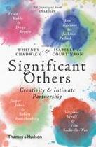 Couverture du livre « Significant others ; creativity and intimate partnership » de Whitney Chadwick aux éditions Thames & Hudson