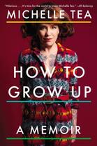 Couverture du livre « How to Grow Up » de Tea Michelle aux éditions Penguin Group Us