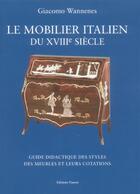 Couverture du livre « Le mobilier italien du xviii siecle » de Giacomo Wannenes aux éditions Vausor