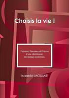 Couverture du livre « Choisis la vie ! » de Moumie Isabelle aux éditions Lulu
