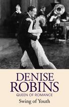 Couverture du livre « Swing of Youth » de Denise Robins aux éditions Hodder And Stoughton Digital