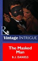 Couverture du livre « The Masked Man (Mills & Boon Intrigue) » de B. J. Daniels aux éditions Mills & Boon Series