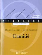 Couverture du livre « L'Amitie » de Saadoun et Trarieux aux éditions Hachette Education