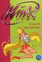 Couverture du livre « Winx Club Tome 31 : le secret des mini-fées » de Sophie Marvaud aux éditions Hachette Jeunesse