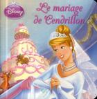 Couverture du livre « Le mariage de Cendrillon » de  aux éditions Disney Hachette