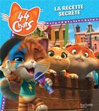 Couverture du livre « 44 chats : la recette secrète » de  aux éditions Hachette Jeunesse