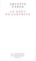 Couverture du livre « Le goût de l'archive » de Arlette Farge aux éditions Seuil